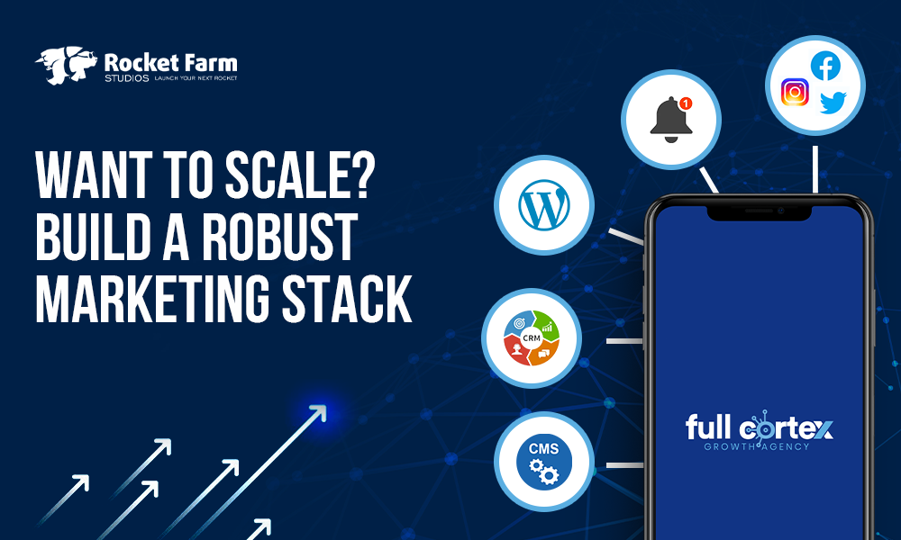 Want to Scale? Build a Robust Marketing Stack