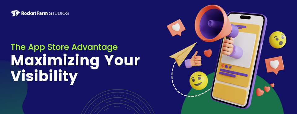 The App Store Advantage: Maximizing Your Visibility