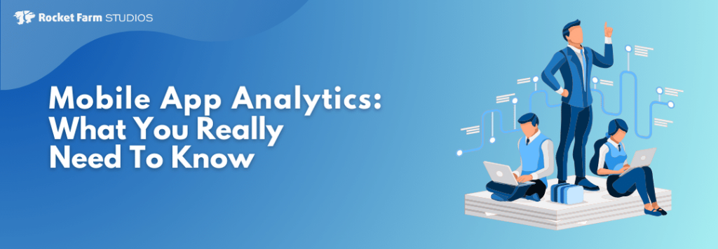Mobile App Analytics: What You Really Need to Know