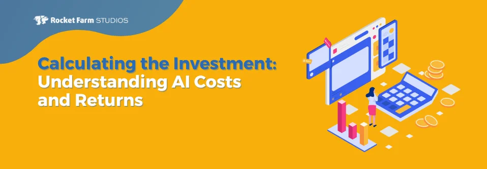 Understanding AI Costs and Returns