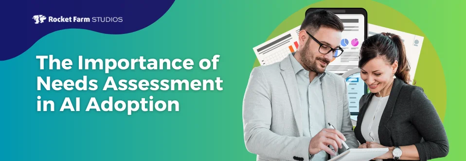 The Importance of Needs Assessment in AI Adoption