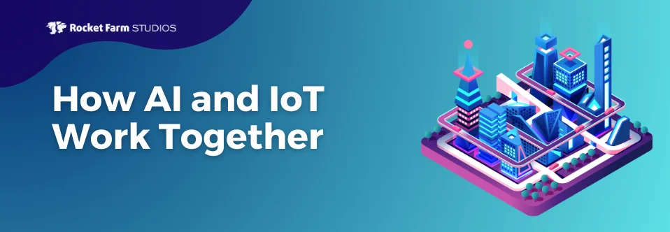 How AI and IoT Work Together